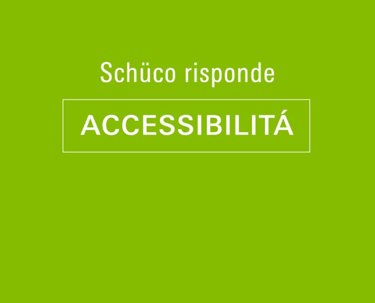 Schüco Risponde - Accessibilità