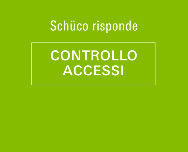 Schüco Risponde - CONTROLLO ACCESSI