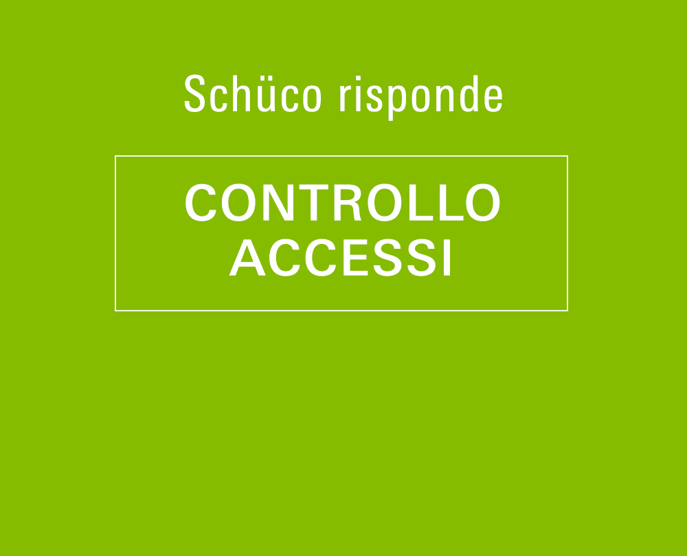Schüco Risponde - CONTROLLO ACCESSI